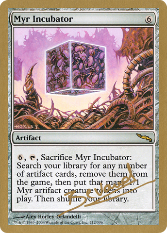 Myr Incubator (Manuel Bevand) [World Championship Decks 2004] - The Mythic Store | 24h Order Processing