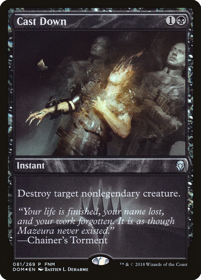 Cast Down (FNM) [Dominaria Promos] - The Mythic Store | 24h Order Processing