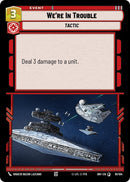 We're In Trouble (61/104) (61/104) [Intro Battle: Hoth] - The Mythic Store | 24h Order Processing