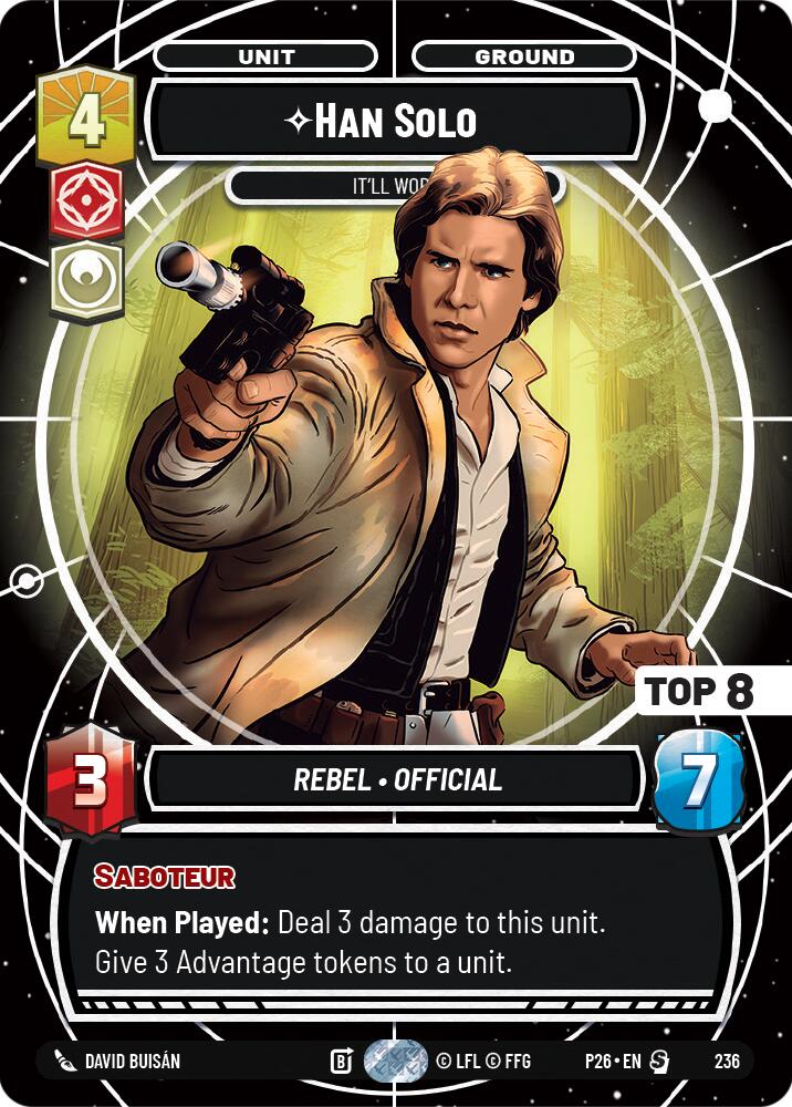 Han Solo - It'll Work (236) (Top 8) (236) [Sector and Regional Promos: Season 2] - The Mythic Store | 24h Order Processing
