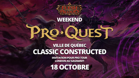 Québec | Pro Quest London | Flesh and Blood | Classic Constructed | 2026-10-18 | 10:00:00 - The Mythic Store | 24h Order Processing