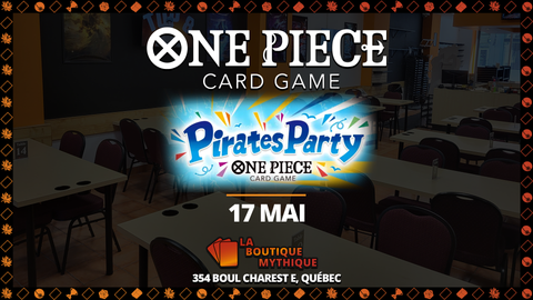 Québec | Pirates Party | One Piece | Standard | | 2026-05-17 | 12:00:00 - The Mythic Store | 24h Order Processing