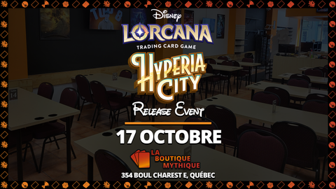 Québec | Hyperia City Prerelease | Lorcana | Sealed Deck | | 2026-10-17 | 12:00:00 - The Mythic Store | 24h Order Processing