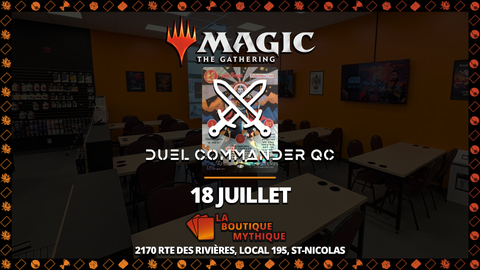 Lévis | DC Week-End! | Magic: The Gathering | Duel Commander | | 2026-07-18 | 10:00:00 - The Mythic Store | 24h Order Processing