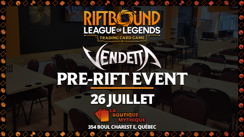 Québec | Vendetta Pre-Rift Event | Riftbound | Sealed Deck | 2026-07-26 | 11:00:00 - The Mythic Store | 24h Order Processing