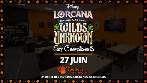 Lévis | Wilds Unknown Set Championship | Lorcana | Core | | 2026-06-27 | 10:00:00 - The Mythic Store | 24h Order Processing