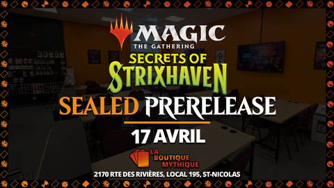 Secrets of Strixhaven Prerelease 12h | Québec | Magic: The Gathering | Sealed Deck | | 2026-04-17 | 12:00:00 - The Mythic Store | 24h Order Processing