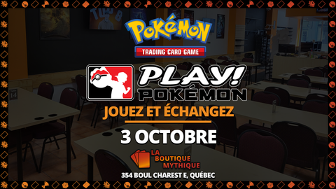 Québec | Journée Jouez & Échangez! | Pokémon | Open Play | | 2026-10-03 | 12:00:00 - The Mythic Store | 24h Order Processing