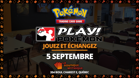 Québec | Journée Jouez & Échangez! | Pokémon | Open Play | | 2026-09-05 | 12:00:00 - The Mythic Store | 24h Order Processing