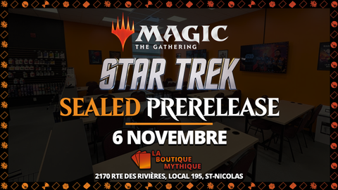 Lévis | Midi | Star Trek Sealed Prerelease | Magic: The Gathering | Sealed Deck | | 2026-11-06 | 12:00:00 - The Mythic Store | 24h Order Processing